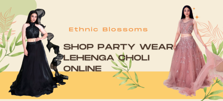 Trending Party Wear Lehenga Choli Online | Ethnic Blossoms