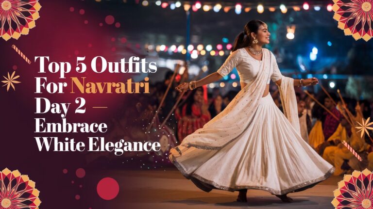 Best 5 Outfits for Navratri Day 2: Embrace the Elegance