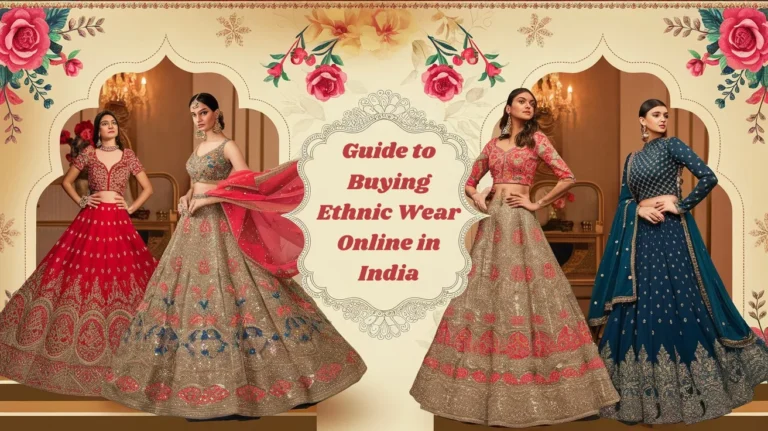 The Ultimate Guide to Buying Ethnic Wear Online in India